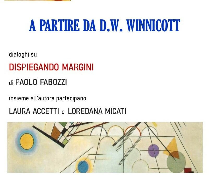 Presentazione del libro di Paolo Fabozzi: “Dispiegando margini” Nei dintorni di D.W. Winnicott e oltre